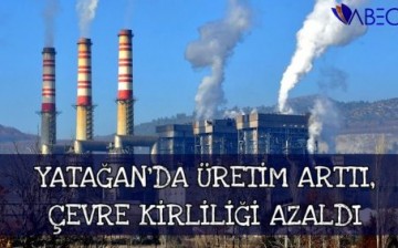 Yatağan’da Üretim Arttı, Çevre Kirliliği Azaldı