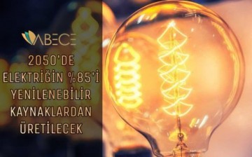 2050’de Elektriğin %85’i Yenilenebilir Kaynaklardan Üretilecek