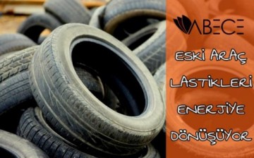 Eski Araç Lastikleri Enerjiye Dönüştürülüyor