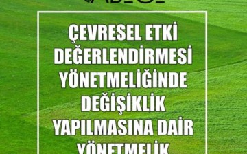 Çevresel Etki Değerlendirmesi Yönetmeliğinde Değişiklik Yapılmasına Dair Yönetmelik