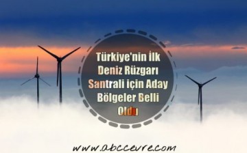 Türkiye’nin İlk “Deniz Rüzgarı” Santrali için Aday Bölgeler Belli Oldu