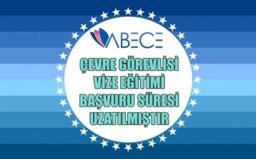 Çevre Görevlisi Vize Eğitimi Başvuru Süresi Uzatılmıştır