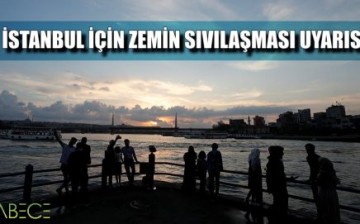 İstanbul için Zemin Sıvılaşması Uyarısı