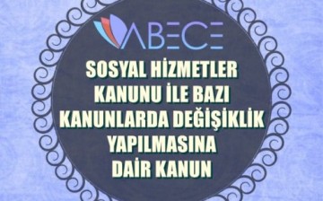 SOSYAL HİZMETLER KANUNU İLE BAZI KANUNLARDA DEĞİŞİKLİK YAPILMASINA DAİR KANUN