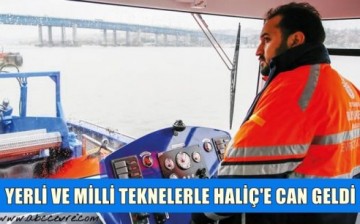 Tuzla’da Üretilen Yerli ve Milli Teknelerle Haliç’e Can Geldi
